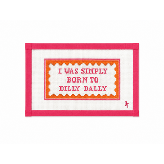 I Was Simply Born to Dilly Dally Needlepoint Canvas